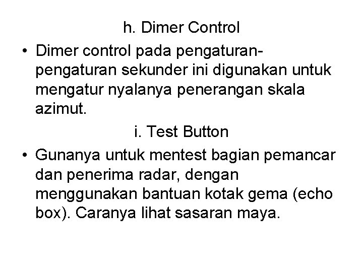 h. Dimer Control • Dimer control pada pengaturan sekunder ini digunakan untuk mengatur nyalanya