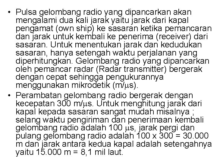  • Pulsa gelombang radio yang dipancarkan akan mengalami dua kali jarak yaitu jarak