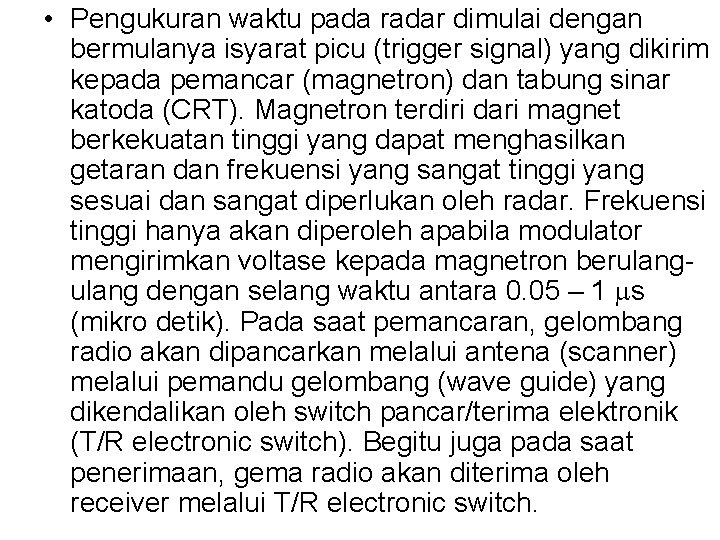  • Pengukuran waktu pada radar dimulai dengan bermulanya isyarat picu (trigger signal) yang