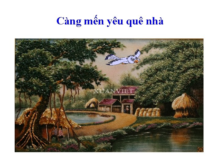 Càng mến yêu quê nhà 