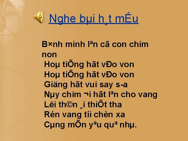 Nghe bµi h¸t mÉu B×nh minh lªn cã con chim non Hoµ tiÕng hãt