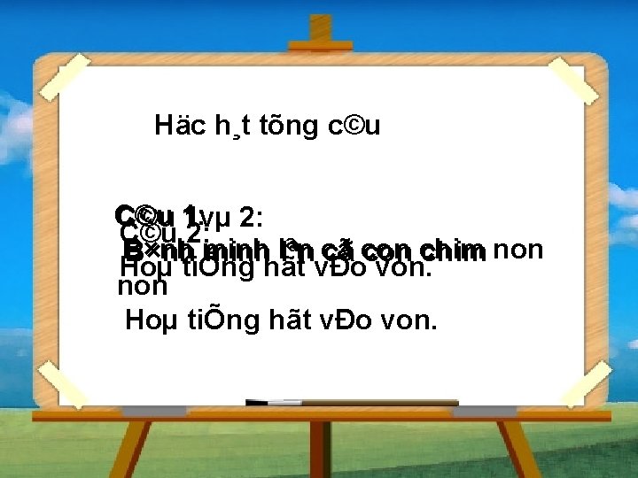 Häc h¸t tõng c©u C©u 1: 1 vµ 2: C©u 2: B×nh minh lªn