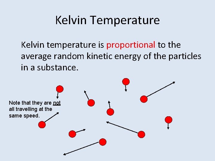 Kelvin Temperature Kelvin temperature is proportional to the average random kinetic energy of the