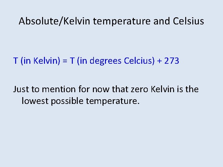 Absolute/Kelvin temperature and Celsius T (in Kelvin) = T (in degrees Celcius) + 273