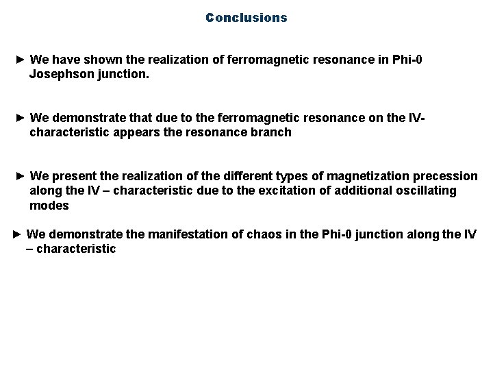 Conclusions ► We have shown the realization of ferromagnetic resonance in Phi-0 Josephson junction.