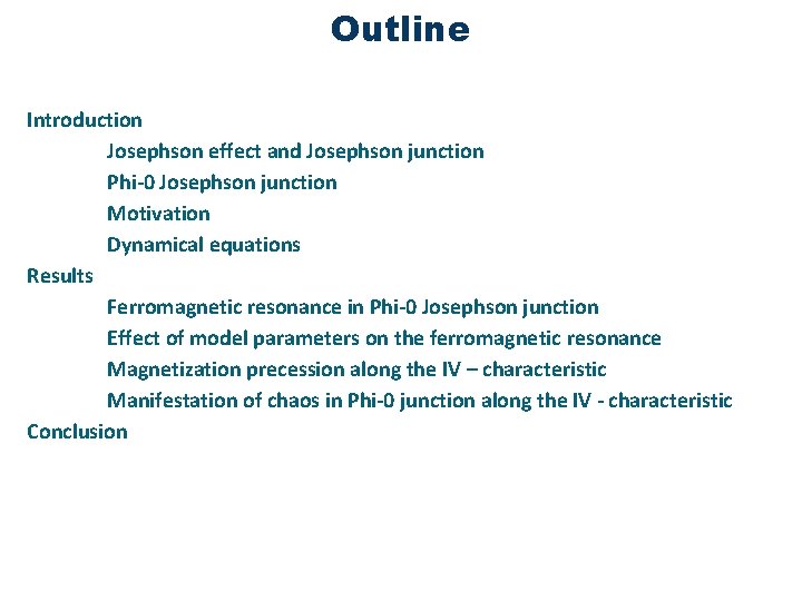 Outline Introduction Josephson effect and Josephson junction Phi-0 Josephson junction Motivation Dynamical equations Results