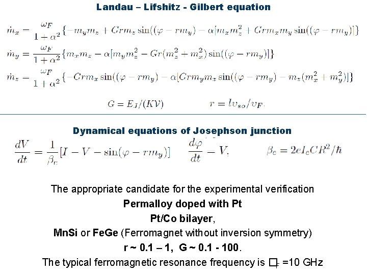 Landau – Lifshitz - Gilbert equation Dynamical equations of Josephson junction The appropriate candidate