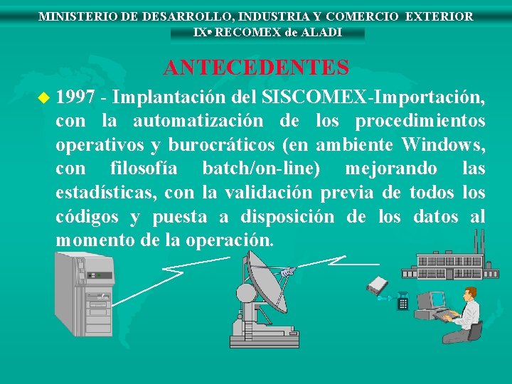 MINISTERIO DE DESARROLLO, INDUSTRIA Y COMERCIO EXTERIOR IXª RECOMEX de ALADI ANTECEDENTES u 1997