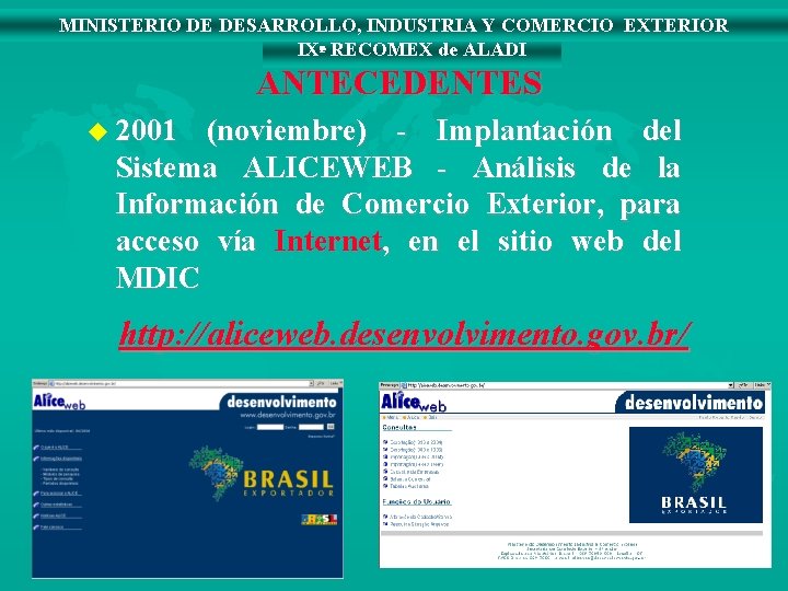 MINISTERIO DE DESARROLLO, INDUSTRIA Y COMERCIO EXTERIOR IXª RECOMEX de ALADI ANTECEDENTES u 2001