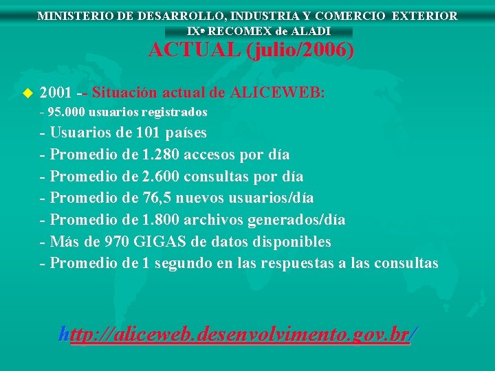 MINISTERIO DE DESARROLLO, INDUSTRIA Y COMERCIO EXTERIOR IXª RECOMEX de ALADI ACTUAL (julio/2006) u