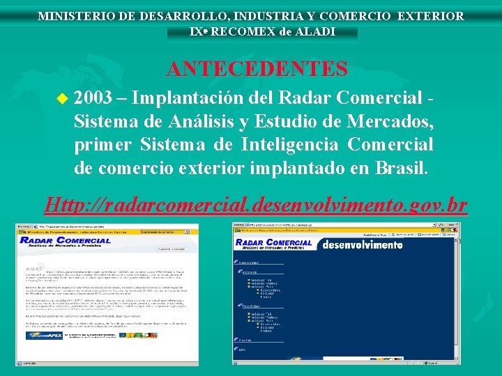 MINISTERIO DE DESARROLLO, INDUSTRIA Y COMERCIO EXTERIOR IXª RECOMEX de ALADI ANTECEDENTES u 2003