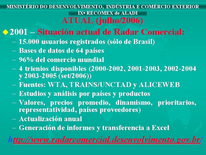 MINISTÉRIO DO DESENVOLVIMENTO, INDÚSTRIA E COMÉRCIO EXTERIOR IXª RECOMEX de ALADI ATUAL (julho/2006) u