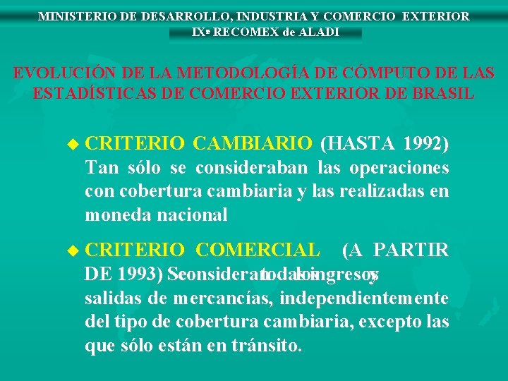 MINISTERIO DE DESARROLLO, INDUSTRIA Y COMERCIO EXTERIOR IXª RECOMEX de ALADI EVOLUCIÓN DE LA