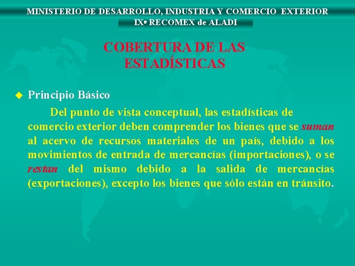 MINISTERIO DE DESARROLLO, INDUSTRIA Y COMERCIO EXTERIOR IXª RECOMEX de ALADI COBERTURA DE LAS