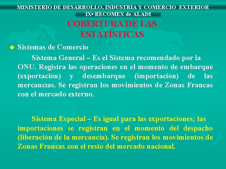 MINISTERIO DE DESARROLLO, INDUSTRIA Y COMERCIO EXTERIOR IXª RECOMEX de ALADI COBERTURA DE LAS