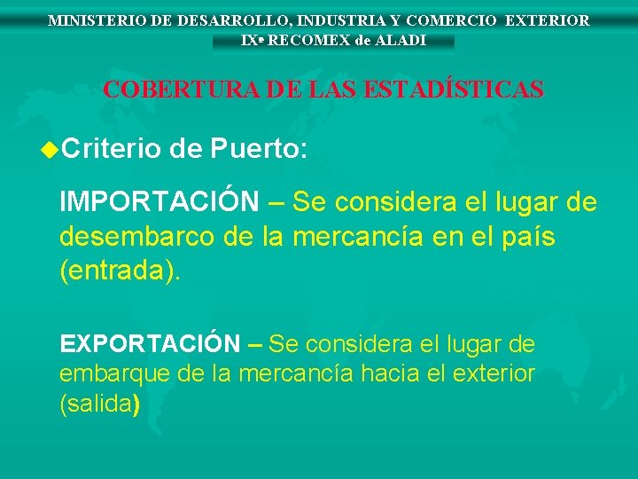 MINISTERIO DE DESARROLLO, INDUSTRIA Y COMERCIO EXTERIOR IXª RECOMEX de ALADI COBERTURA DE LAS