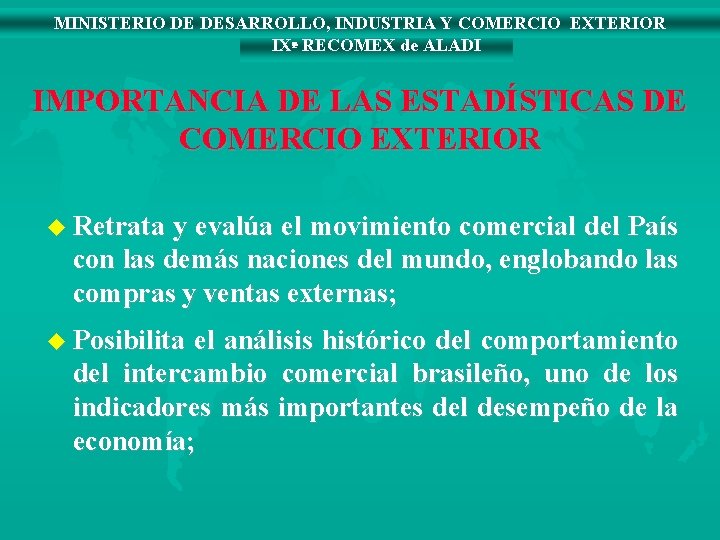 MINISTERIO DE DESARROLLO, INDUSTRIA Y COMERCIO EXTERIOR IXª RECOMEX de ALADI IMPORTANCIA DE LAS