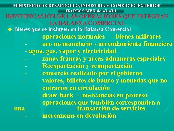 MINISTERIO DE DESARROLLO, INDUSTRIA Y COMERCIO EXTERIOR IXª RECOMEX de ALADI IDENTIFICACIÓN DE LAS