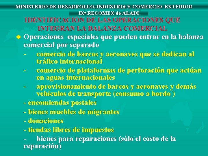 MINISTERIO DE DESARROLLO, INDUSTRIA Y COMERCIO EXTERIOR IXª RECOMEX de ALADI IDENTIFICACIÓN DE LAS