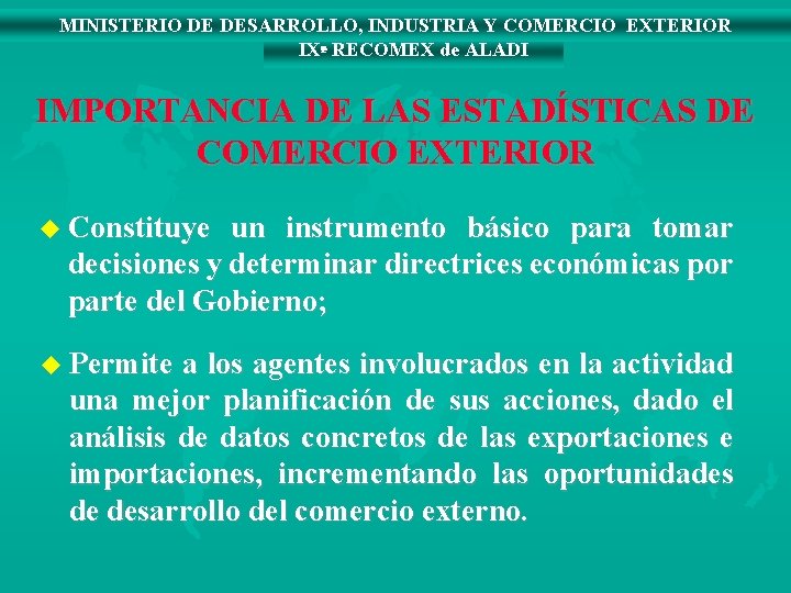 MINISTERIO DE DESARROLLO, INDUSTRIA Y COMERCIO EXTERIOR IXª RECOMEX de ALADI IMPORTANCIA DE LAS