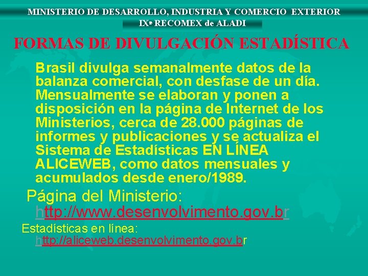 MINISTERIO DE DESARROLLO, INDUSTRIA Y COMERCIO EXTERIOR IXª RECOMEX de ALADI FORMAS DE DIVULGACIÓN