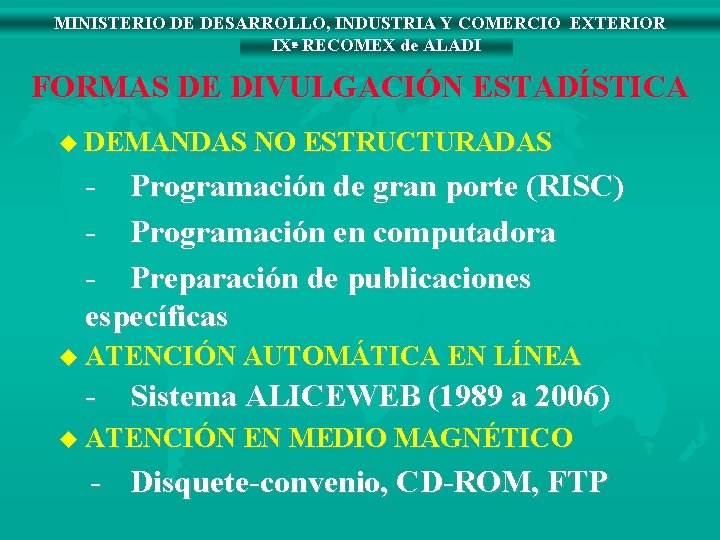 MINISTERIO DE DESARROLLO, INDUSTRIA Y COMERCIO EXTERIOR IXª RECOMEX de ALADI FORMAS DE DIVULGACIÓN