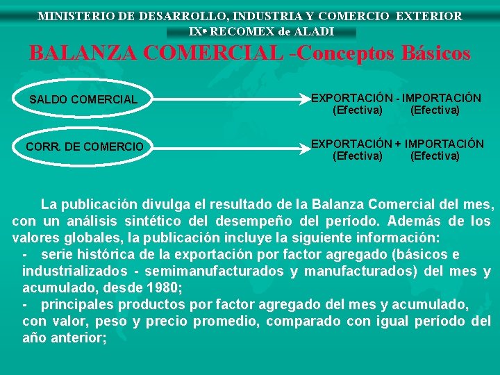 MINISTERIO DE DESARROLLO, INDUSTRIA Y COMERCIO EXTERIOR IXª RECOMEX de ALADI BALANZA COMERCIAL -Conceptos MINISTERIO DE DESARROLLO, INDUSTRIA Y COMERCIO EXTERIOR IXª RECOMEX de ALADI BALANZA COMERCIAL -Conceptos