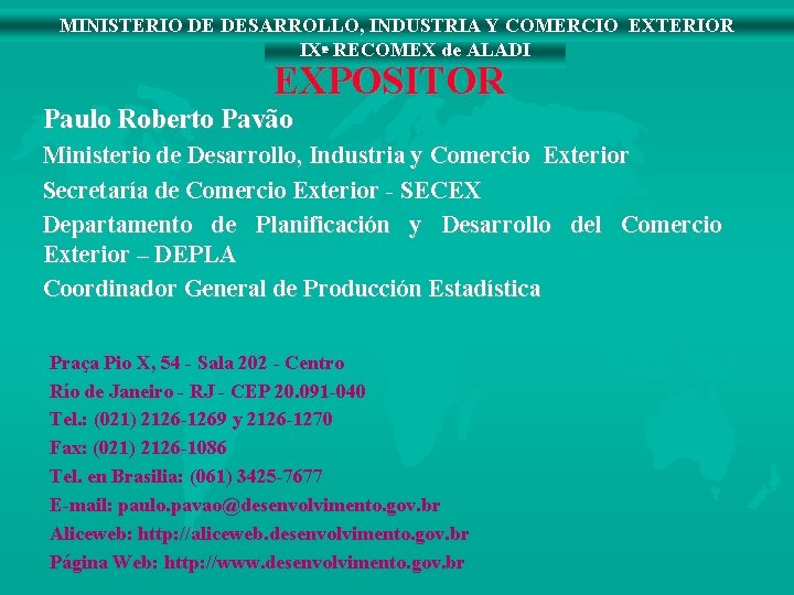 MINISTERIO DE DESARROLLO, INDUSTRIA Y COMERCIO EXTERIOR IXª RECOMEX de ALADI EXPOSITOR Paulo Roberto