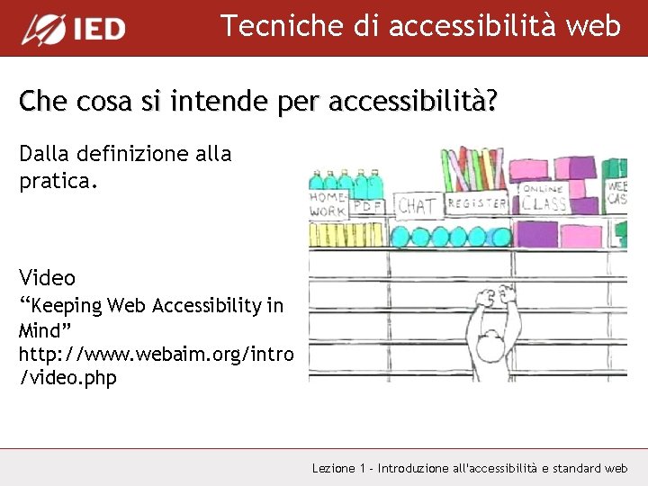 Tecniche di accessibilità web Che cosa si intende per accessibilità? Dalla definizione alla pratica.