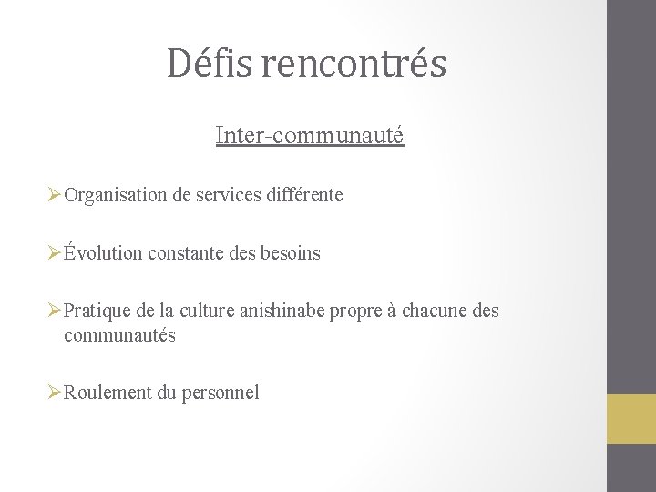 Défis rencontrés Inter-communauté ØOrganisation de services différente ØÉvolution constante des besoins ØPratique de la