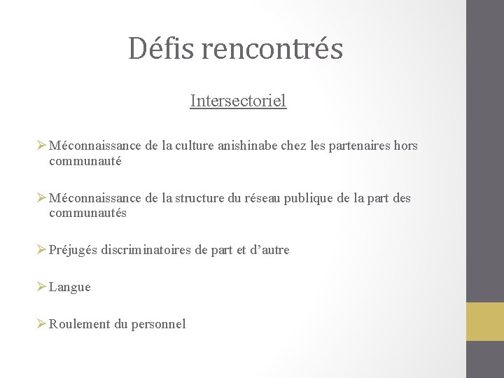 Défis rencontrés Intersectoriel Ø Méconnaissance de la culture anishinabe chez les partenaires hors communauté