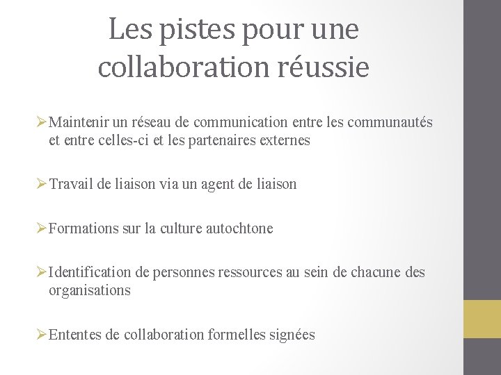 Les pistes pour une collaboration réussie ØMaintenir un réseau de communication entre les communautés