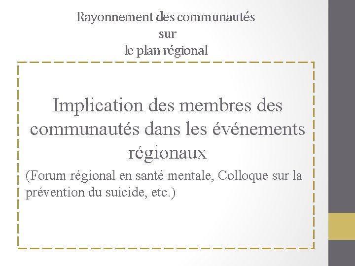 Rayonnement des communautés sur le plan régional Implication des membres des communautés dans les