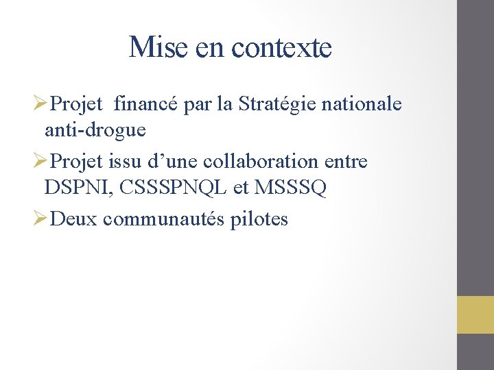 Mise en contexte ØProjet financé par la Stratégie nationale anti-drogue ØProjet issu d’une collaboration