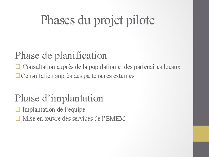 Phases du projet pilote Phase de planification q Consultation auprès de la population et