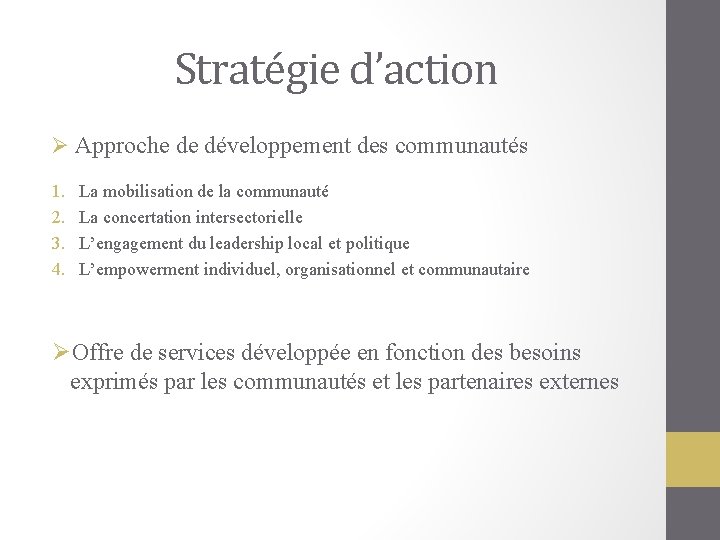 Stratégie d’action Ø Approche de développement des communautés 1. 2. 3. 4. La mobilisation