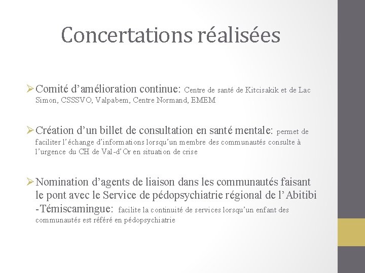 Concertations réalisées ØComité d’amélioration continue: Centre de santé de Kitcisakik et de Lac Simon,