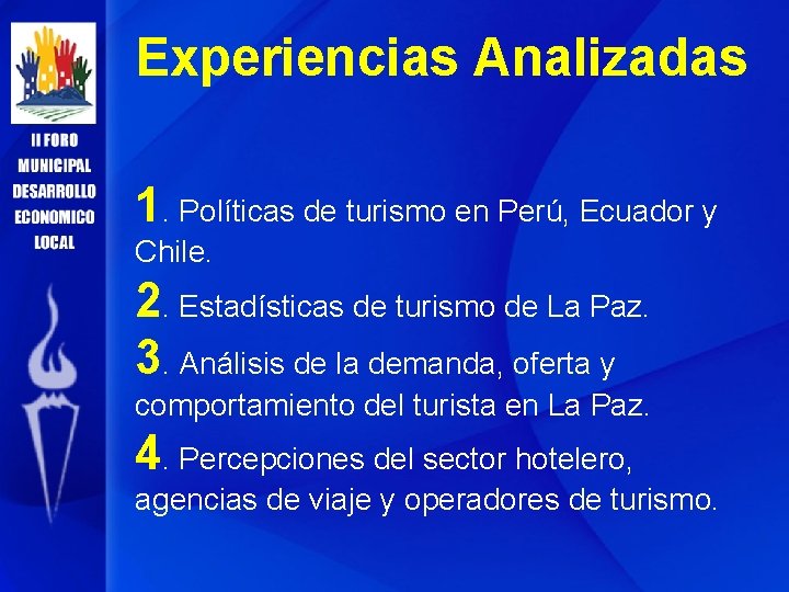 Experiencias Analizadas 1. Políticas de turismo en Perú, Ecuador y Chile. 2. Estadísticas de