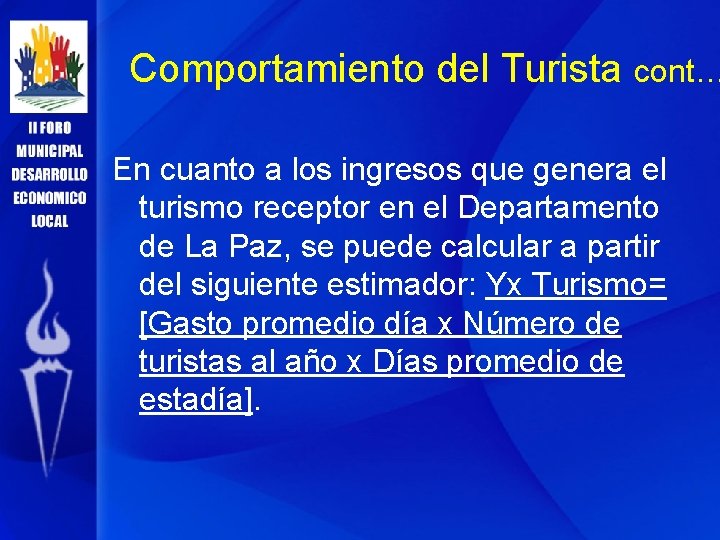 Comportamiento del Turista cont… En cuanto a los ingresos que genera el turismo receptor