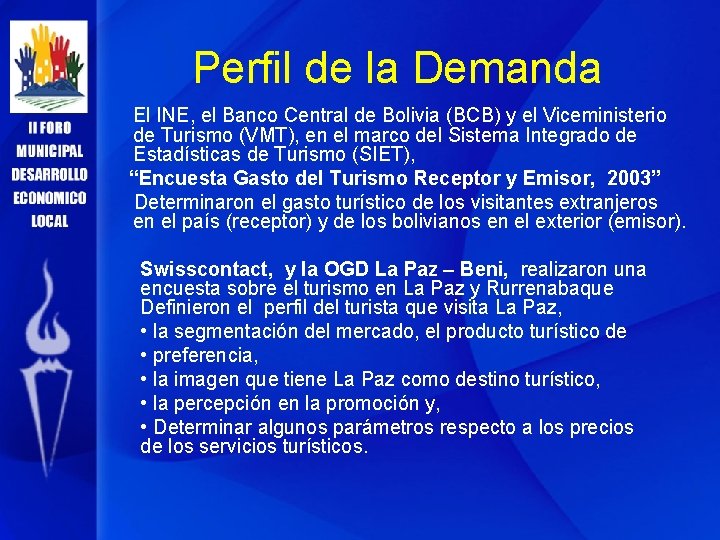 Perfil de la Demanda El INE, el Banco Central de Bolivia (BCB) y el