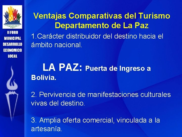 Ventajas Comparativas del Turismo Departamento de La Paz 1. Carácter distribuidor del destino hacia