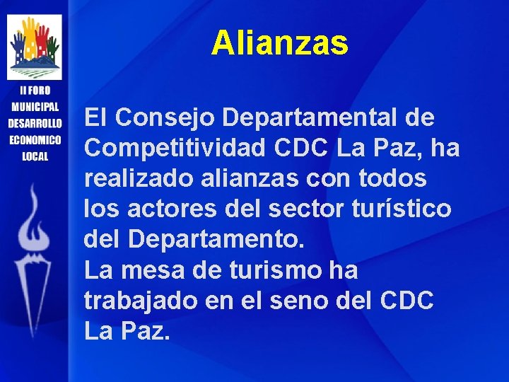 Alianzas El Consejo Departamental de Competitividad CDC La Paz, ha realizado alianzas con todos