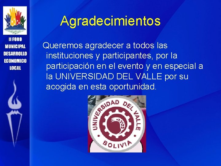 Agradecimientos Queremos agradecer a todos las instituciones y participantes, por la participación en el