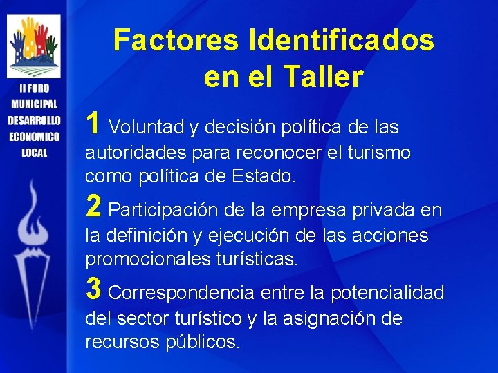 Factores Identificados en el Taller 1 Voluntad y decisión política de las autoridades para