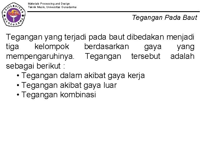 Materials Processing and Design Teknik Mesin, Universitas Gunadarma Tegangan Pada Baut Tegangan yang terjadi