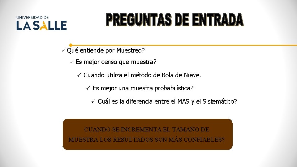 ü Qué entiende por Muestreo? ü Es mejor censo que muestra? ü Cuando utiliza