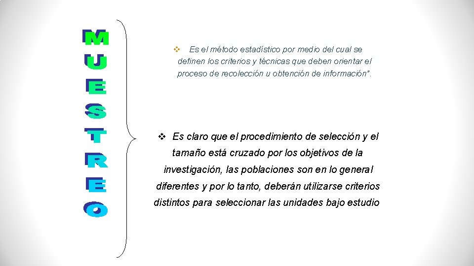 v Es el método estadístico por medio del cual se definen los criterios y