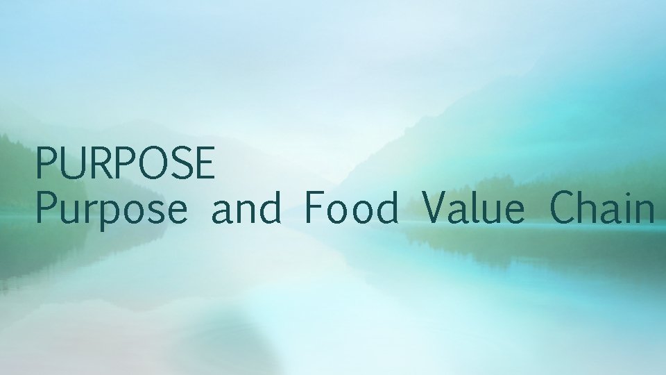 PURPOSE Purpose and Food Value Chain 