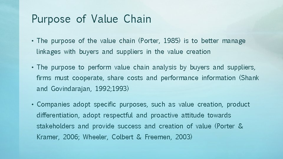 Purpose of Value Chain • The purpose of the value chain (Porter, 1985) is