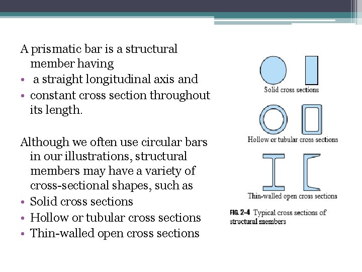 A prismatic bar is a structural member having • a straight longitudinal axis and